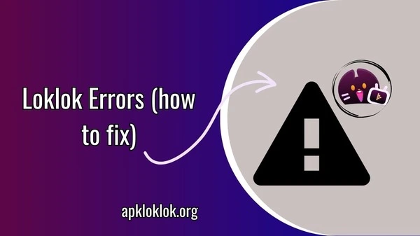 Loklok Errors (How to Fix Related bugs)